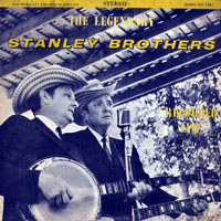 Stanley Brothers - The Legendary Stanley Brothers:  Recorded Live (LP)