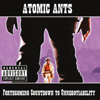 Atomic Ants - Forthcoming Countdown To Unnegotiability