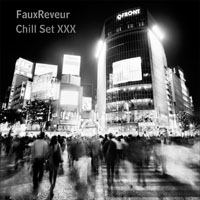 FauxReveur - FauxReveur - Chill Set XXX (CD 1)