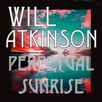 Will Atkinson - Perpetual sunrise (Single)