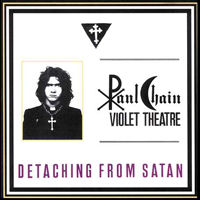 Paul Chain Violet Theatre - Detaching From Satan (Re-released) (as Paul Chain Violet Theatre)