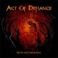 Act Of Defiance - Birth and the Burial