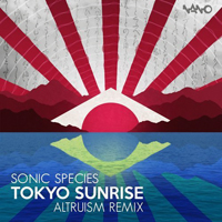 Sonic Species - Tokyo Sunrise (Altruism Remix) [Single]