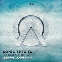 Sonic Species - The First & The Last (Groove Addict Remix) (Single)