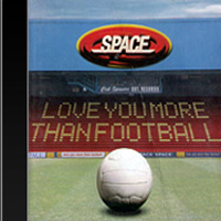 Space - Love You More Than Football