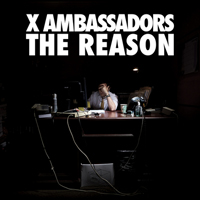 X Ambassadors - The Reason