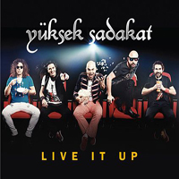 Yuksek Sadakat - Live It Up