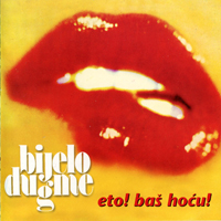 Bijelo Dugme - Eto! Bas Hocu! (Reissue)