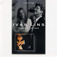Lins, Ivan - Love Songs - A Quem Me Faz Feliz