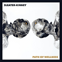 Sleater-Kinney - Path of Wellness