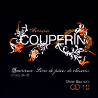 Baumont, Olivier - Francois Couperin - Integrale Des Livres De Pieces De Clavecin (CD 10: Quatrieme Livre, Ordres 24-27)