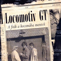 Locomotiv GT - A fiuk a kocsmaba mentek [Hungarian language album]
