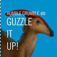 Humble Grumble - Guzzle It Up!