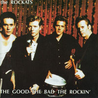 Rockats - The Good,the Bad The Rockin'