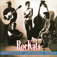 Rockats - Downtown Saturday Night + Plays Elvis (CD 1: Downtown Saturday Night)