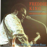 Freddie King - Live At The Texas Opry House