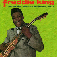 Freddie King - Live At The Electric Ballroom, 1974