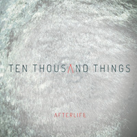 Afterlife (GBR) - Ten Thousand Things