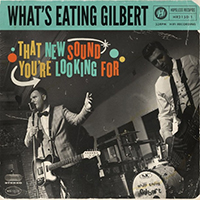 What's Eating Gilbert - That New Sound You're Looking For