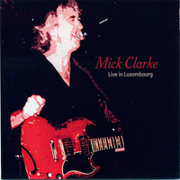 Clarke, Mick - Live In Luxembourg