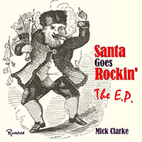 Clarke, Mick - Santa Goes Rockin' - The E.P.