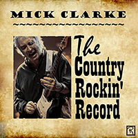 Clarke, Mick - The Country Rockin' Record