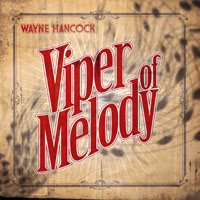 Wayne Hancock - Viper Of Melody