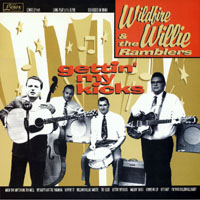 Wildfire Willie & The Ramblers - Gettin' My Kicks (Remastered 2003)