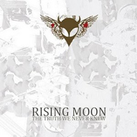 Rising Moon - The Truth We Never Knew