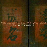 Michael E - Welcome To My World