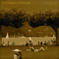 Michael E - A Pleasant Interlude