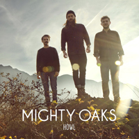 Mighty Oaks - Howl (Limited Edition)