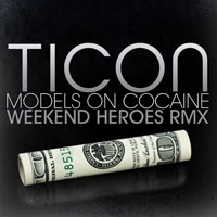 Weekend Heroes - Ticon - Models On Cocaine (Weekend Heroes Remix) [Single]