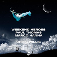 Weekend Heroes - Weekend Heroes & Paul Thomas & Marco Hanna Feat. Chris Willis - Carried Away (Single)