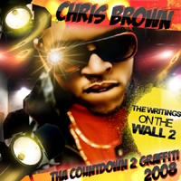 Chris Brown (USA, VA) - Writings On The Wall 2: (Tha Countdown To Graffiti) (Mixtape)