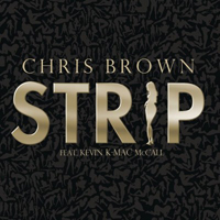 Chris Brown (USA, VA) - Strip (Feat.Kevin K-Mac Mccall) (Single)