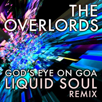 Liquid Soul - The Overlords (God's Eye on Goa - Liquid Soul Remix) (Single)