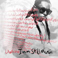 Lil Wayne - I Am Still Music