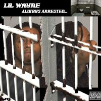 Lil Wayne - Always Arrested