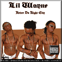Lil Wayne - Never Do Right City