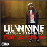 Lil Wayne - I'm Not A Human Being (Deluxe Edition - EP)