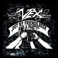 Vex (DEU, Hofstetten) - Got My Friends, Beer And A Party