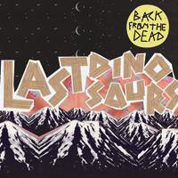 Last Dinosaurs (AUS) - Back From the Dead