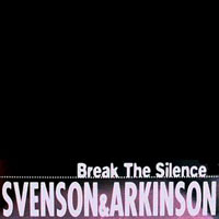 Svenson - Svenson & Arkinson - Break The Silence (7'' Single)