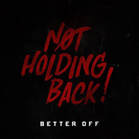 Better Off - Not Holding Back (Single)