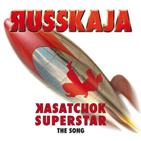 Russkaja - Kasatchok Superstar - The Song (Single)