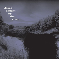 Doves - Caught By The River (Single)