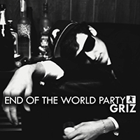 GRiZ - End of the World Party