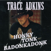 Trace Adkins - Honky Tonk Badonkadonk