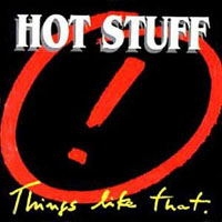 Hot Stuff - Things Like That